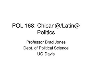 POL 168: Chican@/Latin@ Politics