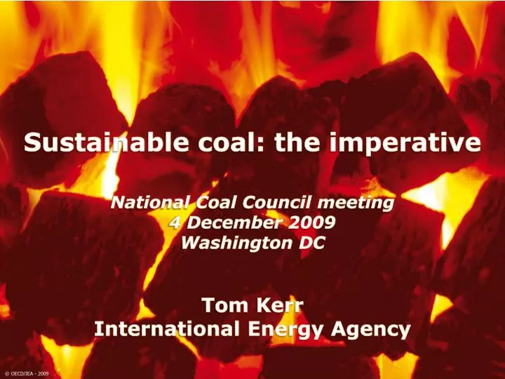 national coal council meeting 4 december 2009 washington dc tom kerr international energy agency