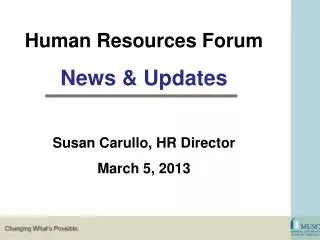 Human Resources Forum News &amp; Updates Susan Carullo, HR Director March 5, 2013