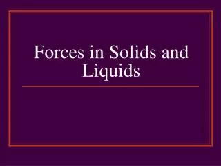 Forces in Solids and Liquids