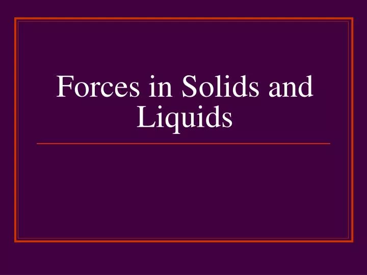forces in solids and liquids