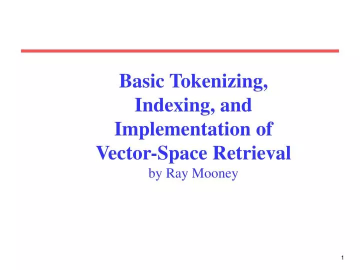 basic tokenizing indexing and implementation of vector space retrieval by ray mooney