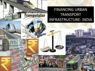 FINANCING URBAN TRANSPORT INFRASTRUCTURE: INDIA