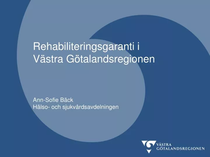 PPT - Rehabiliteringsgaranti I Västra Götalandsregionen Ann-Sofie Bäck ...