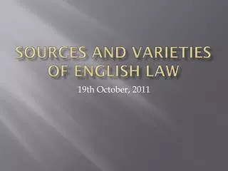 Sources and varieties of english law