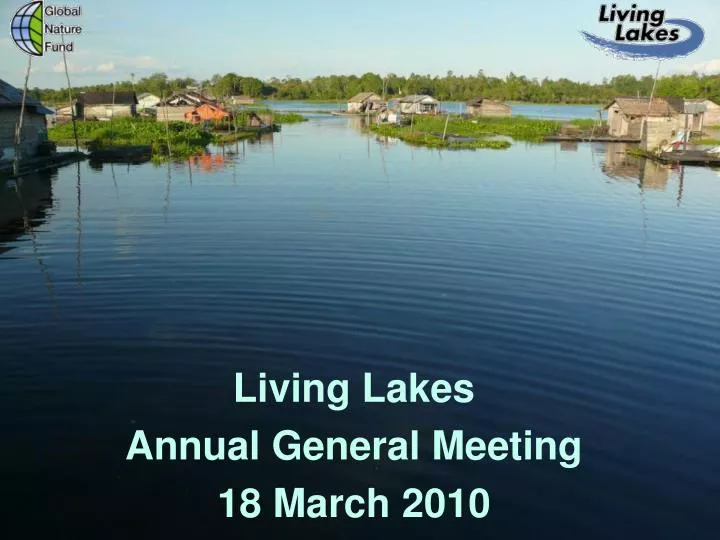 living lakes annual general meeting 18 march 2010