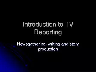 Introduction to TV Reporting