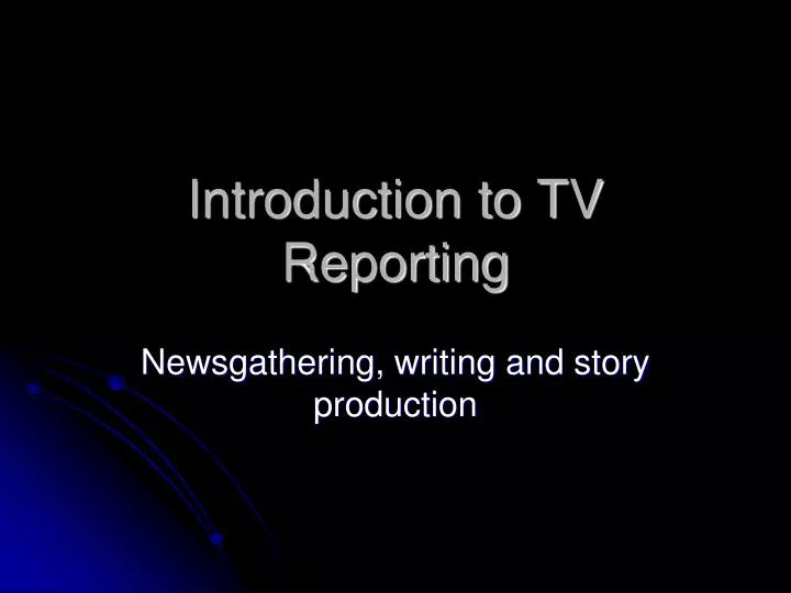 introduction to tv reporting