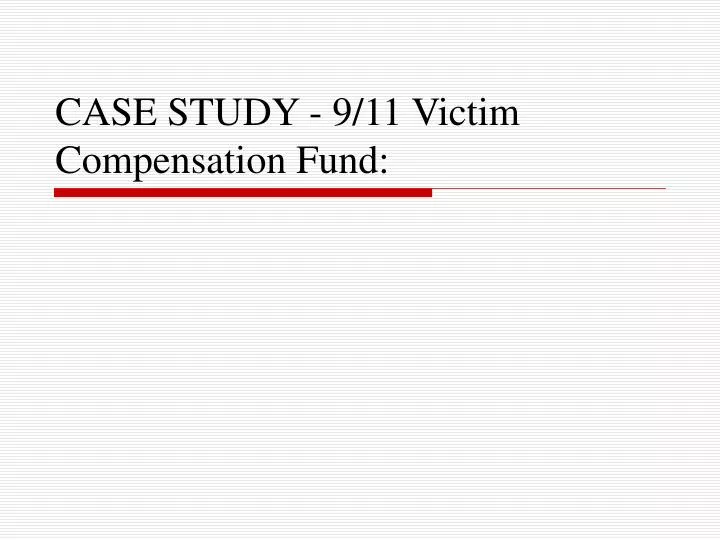 case study 9 11 victim compensation fund