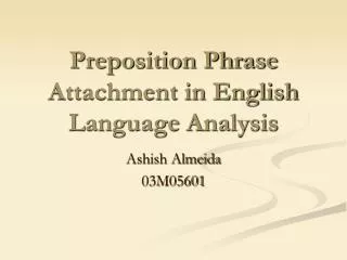 Preposition Phrase Attachment in English Language Analysis