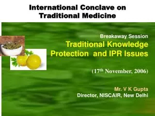 Breakaway Session Traditional Knowledge Protection and IPR Issues (17 th November, 2006)