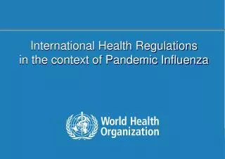 International Health Regulations in the context of Pandemic Influenza