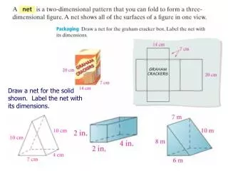 Draw a net for the solid shown. Label the net with its dimensions.