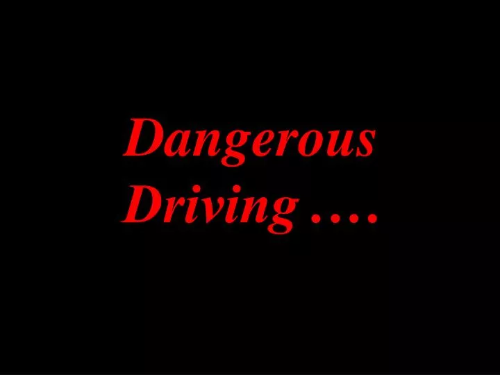 dangerous driving