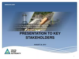 PRESENTATION TO KEY STAKEHOLDERS AUGUST 28, 2013