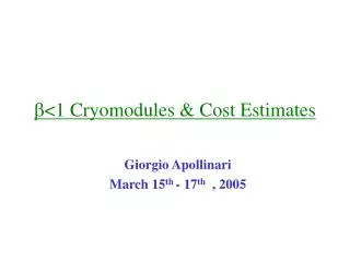 b &lt;1 Cryomodules &amp; Cost Estimates