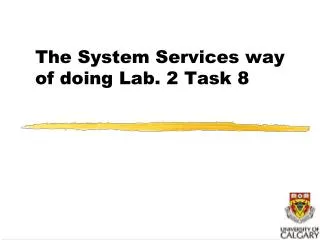The System Services way of doing Lab. 2 Task 8
