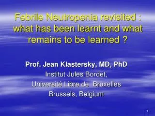 Febrile Neutropenia revisited : what has been learnt and what remains to be learned ?