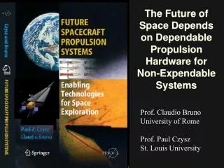 The Future of Space Depends on Dependable Propulsion Hardware for Non-Expendable Systems