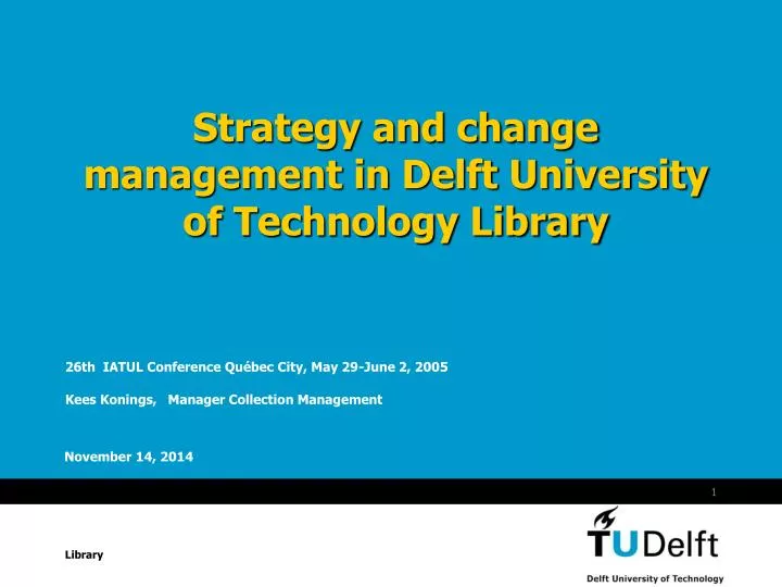 strategy and change management in delft university of technology library