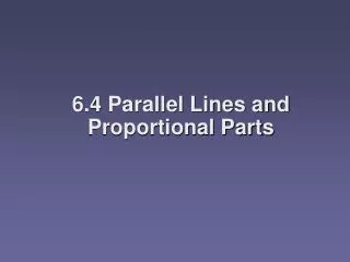 6.4 Parallel Lines and Proportional Parts