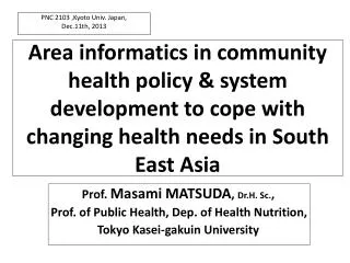 Prof. Masami MATSUDA , Dr.H . Sc. , Prof. of P ublic Health, Dep. of Health Nutrition,