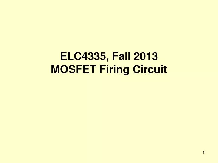 elc4335 fall 2013 mosfet firing circuit