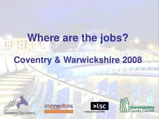 Where are the jobs? Coventry &amp; Warwickshire 2008