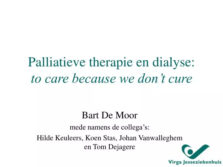 palliatieve therapie en dialyse to care because we don t cure
