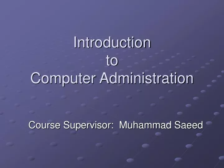 introduction to computer administration