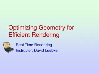 Optimizing Geometry for Efficient Rendering