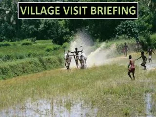 VILLAGE VISIT BRIEFING