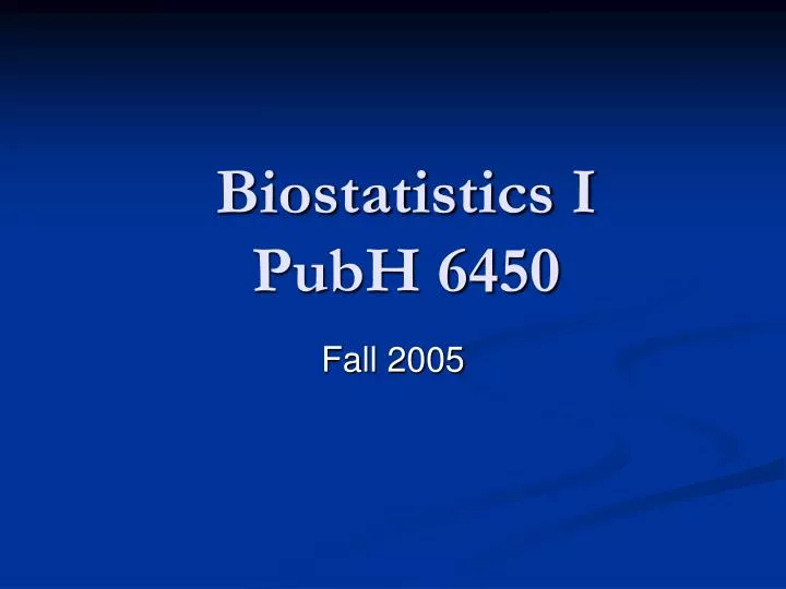 biostatistics i pubh 6450