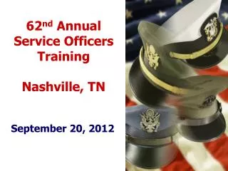62 nd Annual Service Officers Training Nashville, TN