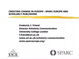 CREATING CHANGE IN EUROPE : SPARC EUROPE AND SCHOLARLY PUBLISHING