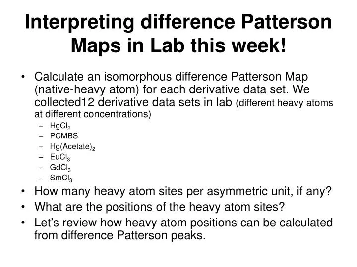 interpreting difference patterson maps in lab this week