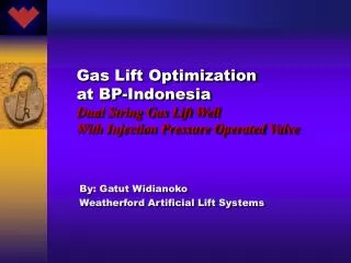 By: Gatut Widianoko Weatherford Artificial Lift Systems
