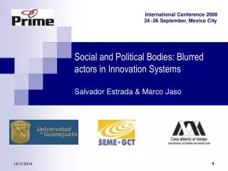 Social and Political Bodies: Blurred actors in Innovation Systems Salvador Estrada &amp; Marco Jaso