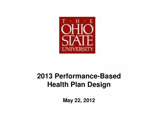 2013 Performance-Based Health Plan Design May 22, 2012