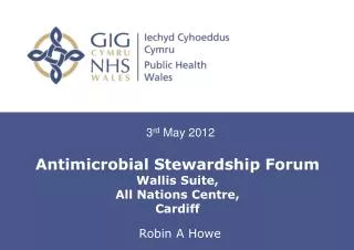 Antimicrobial Stewardship Forum Wallis Suite, All Nations Centre, Cardiff