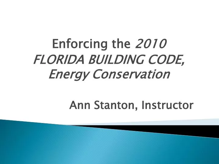 enforcing the 2010 florida building code energy conservation ann stanton instructor
