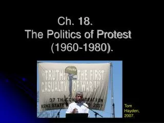 Ch. 18.	 The Politics of Protest	 (1960-1980).
