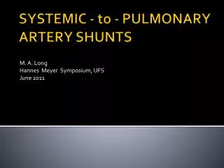 SYSTEMIC - to - PULMONARY ARTERY SHUNTS