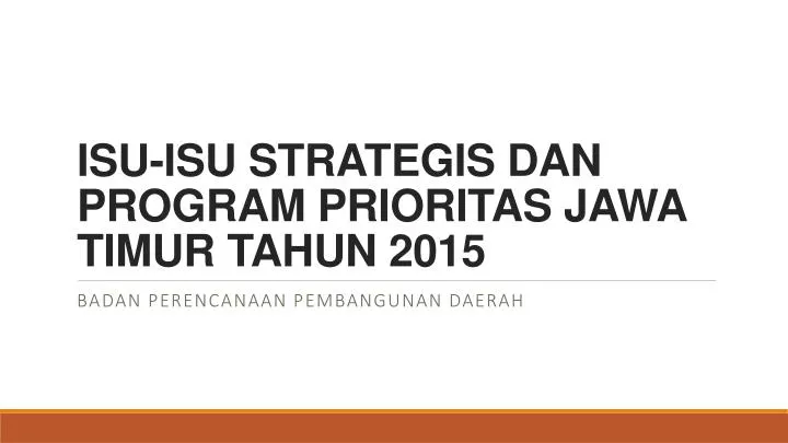 isu isu strategis dan program prioritas jawa timur tahun 2015