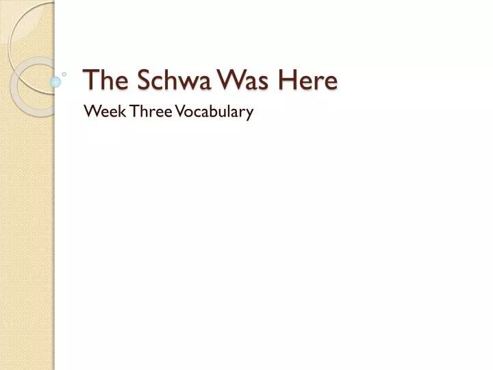 the schwa was here