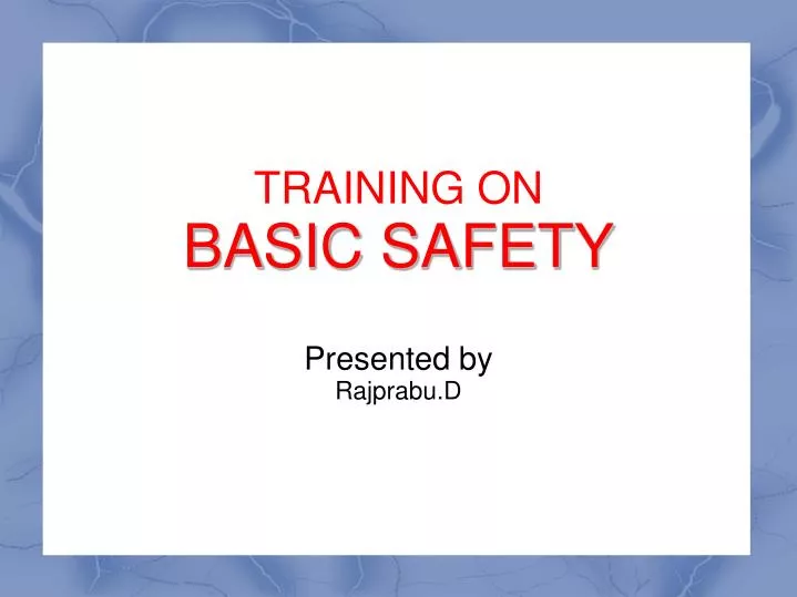 training on basic safety presented by rajprabu d