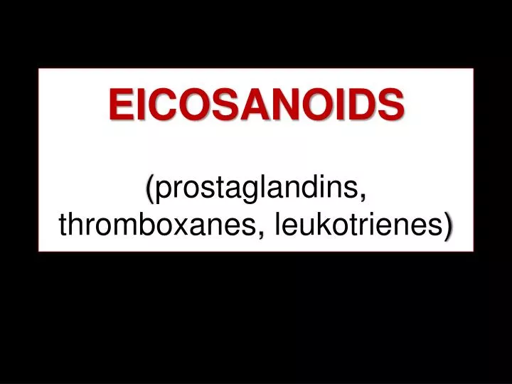 eicosanoids prostaglandins thromboxanes leukotrienes