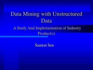 Data Mining with Unstructured Data A Study And Implementation of Industry Product(s)