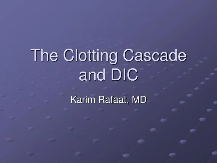 the clotting cascade and dic
