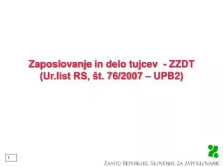 zaposlovanje in delo tujcev zzdt ur list rs t 76 2007 upb2